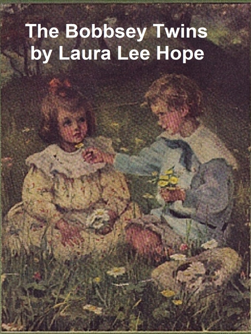 Title details for The Bobbsey Twins or Merry Days Indoors and Out by Laura Lee Hope - Available